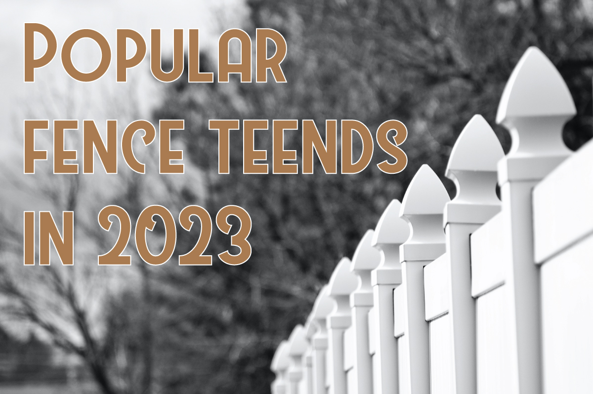 Popular Fence Trends in 2023