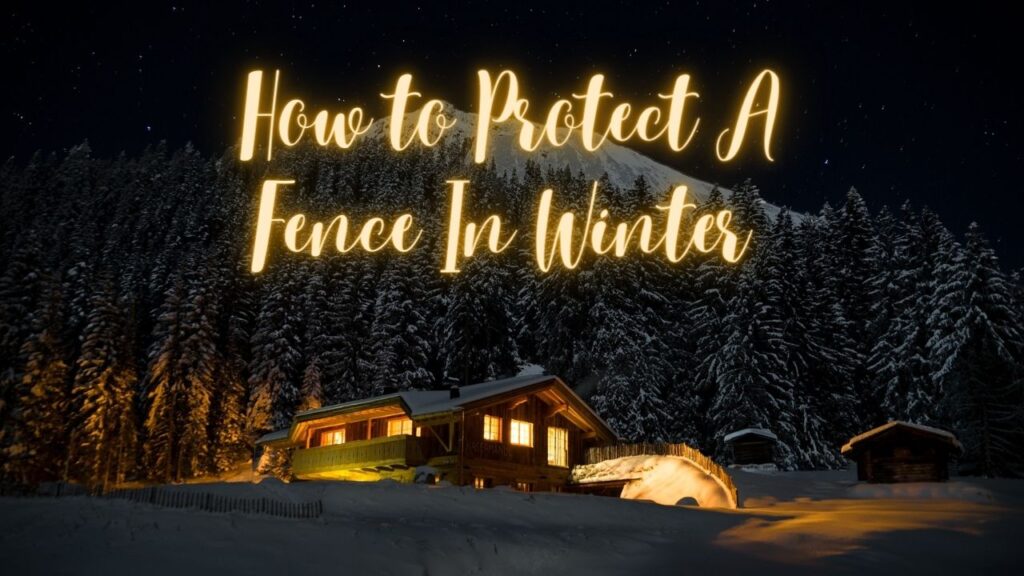 How to Protect a Wooden Fence in Winter